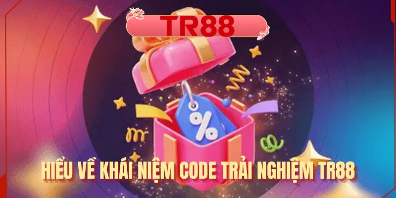 Hiểu về khái niệm code trải nghiệm TR88